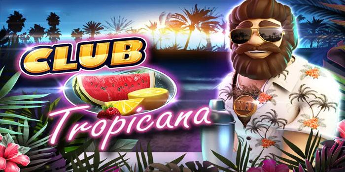 Taktik Cerdas Menang Besar Di Slot Club Tropicana