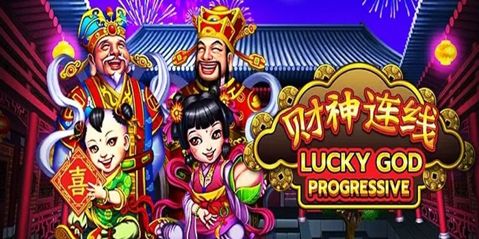 Kunci Kemenangan Besar Di Slot Lucky God Progressive