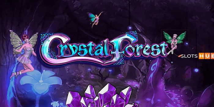 Cara Bermain Dengan Mudah Di Slot Crystal Forest