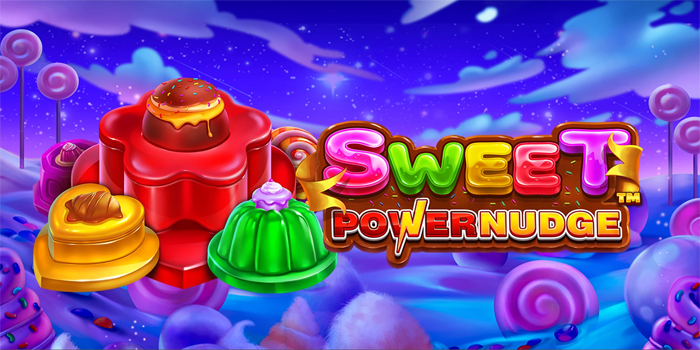 Cara Mendapatkan Jackpot di Slot Sweet Powernudge